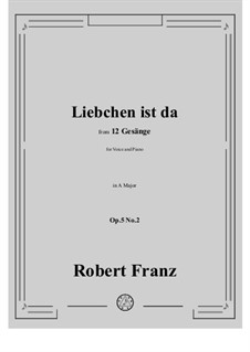 Twelve Songs, Op.5: No.2 Sweetheart is There (Liebchen ist da) by Robert Franz