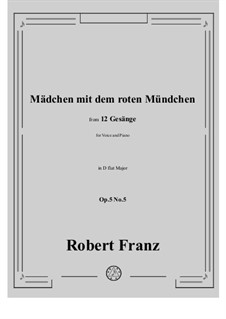 Twelve Songs, Op.5: No.5 Madchen mit dem rothen Mundchen (With Thy Rosy Lips, My Maiden) by Robert Franz