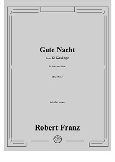 Twelve Songs, Op.5: No.7 Gute Nacht (Farewell) in b flat minor by Robert Franz