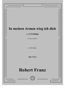 Six Songs, Op.7: No.4 In meinen Armen wieg ich dich in A flat Major by Robert Franz