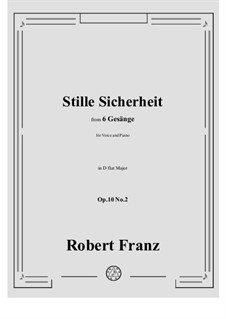 Six Songs, Op.10: No.2 Stille Sicherheit in D flat Major by Robert Franz