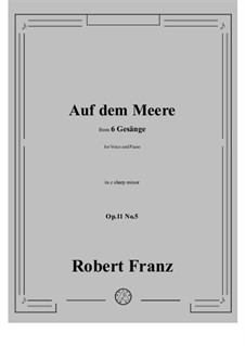 Six Songs, Op.11: No.5 Auf dem Meere by Robert Franz