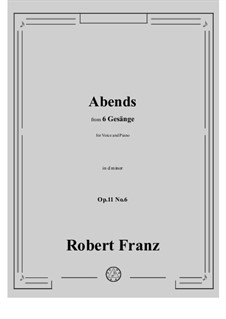 Six Songs, Op.11: No.6 Abends by Robert Franz