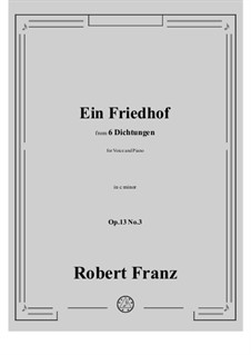 Six Poems, Op.13: No.3 Ein Friedhof by Robert Franz