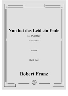 No.3 Nun hat das Leid ein Ende: E minor by Robert Franz