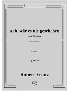 No.3 Ach, war es nie geschehen: G minor by Robert Franz