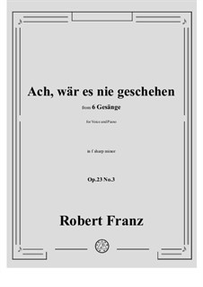 No.3 Ach, war es nie geschehen: F sharp minor by Robert Franz