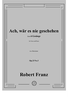 No.3 Ach, war es nie geschehen: E flat minor by Robert Franz