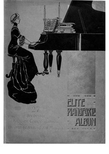 Elite Pianoforte Album: Elite Pianoforte Album by Hector Berlioz, Georges Bizet, Cécile Chaminade, Franz Liszt, Franz Bendel, Ruggero Leoncavallo, Alfred Grünfeld, Stephen Heller, Anton Arensky, Sigfrid Karg-Elert