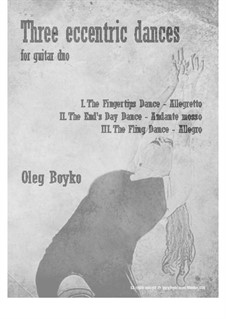 Three eccentric dances for guitar duo: Three eccentric dances for guitar duo by Oleg Boyko