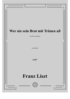 Wer nie sein Brot mit Tränen ass, S.297: Klavierauszug mit Singstimmen by Franz Liszt