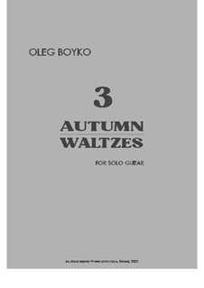 Three autumn waltzes for solo guitar: Three autumn waltzes for solo guitar by Oleg Boyko
