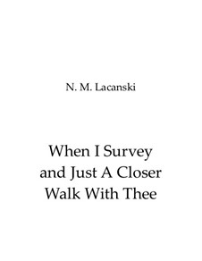 When I Survey and Just A Closer Walk With Thee: For string quartet by Nick Lacanski