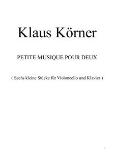 6 Kleine Stücke für Violoncello und Klavier: Partitur by Klaus Körner
