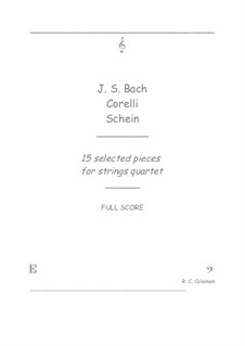 15 selected pieces: For strings quartet by Johann Sebastian Bach, Johann Hermann Schein, Arcangelo Corelli