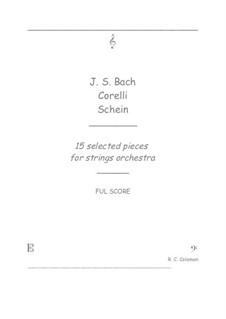 15 selected pieces: For strings orchestra by Johann Sebastian Bach, Johann Hermann Schein, Arcangelo Corelli
