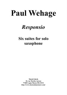 Six Suites for solo saxophone (any): Six Suites for solo saxophone (any) by Paul Wehage