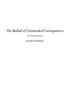 The Ballad of Unintended Consequences: The Ballad of Unintended Consequences by David Wolfson