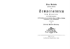 Neue Methode allerley Arten von Temperaturen dem Claviere aufs bequemste mitzuteilen: Neue Methode allerley Arten von Temperaturen dem Claviere aufs bequemste mitzuteilen by Friedrich Wilhelm Marpurg