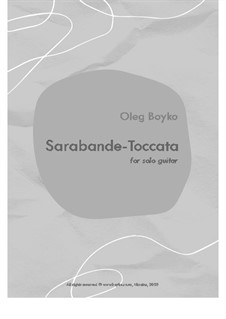 Sarabande - Toccata for solo guitar: Sarabande - Toccata for solo guitar by Oleg Boyko