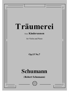 No.7 Träumerei (Dreaming): For violin and piano by Robert Schumann