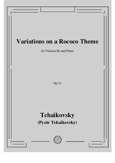 Variations on a Rococo Theme, TH 57 Op.33: For cello and piano by Pyotr Tchaikovsky