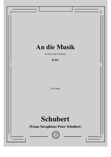 An die Musik (To Music), D.547 Op.88 No.4: For voice and orchestra by Franz Schubert