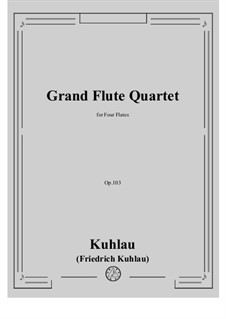 Grand Quartet for Four Flutes, Op.103: Full score, parts by Friedrich Kuhlau