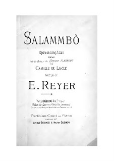 Salammbo: Acts I-II. Arrangement for soloists, choir and piano by Ernest Reyer