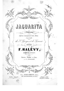Jaguarita l'Indienne: Act I, for soloists, choir and piano by Fromental Halevy