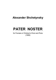 Pater noster for female or children's choir and flute: Pater noster for female or children's choir and flute by Oleksandr (Alexander) Shchetynsky (Shchetinsky)