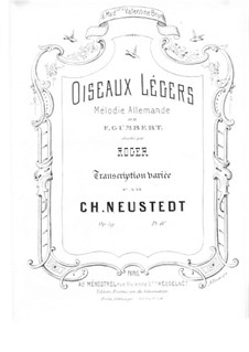 Oiseaux légers. Transcription on Theme Allemande by F. Gumbert, Op.59: Oiseaux légers. Transcription on Theme Allemande by F. Gumbert by Charles Neustedt