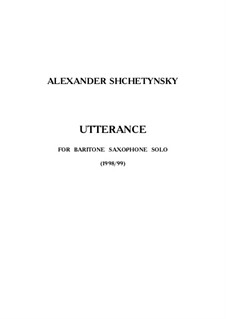 Utterance: For baritone saxophone by Oleksandr (Alexander) Shchetynsky (Shchetinsky)