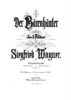 Der Bärenhäuter (The Bearskin Weaver). Overture, Op.1: Der Bärenhäuter (The Bearskin Weaver). Overture by Siegfried Wagner