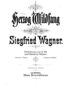 Herzog Wildfang. Introduktion zum Akt III und Kiemess-Walzer, Op.2: Herzog Wildfang. Introduktion zum Akt III und Kiemess-Walzer by Siegfried Wagner