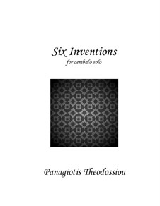 Six Inventions for cembalo solo, Op.94: Six Inventions for cembalo solo by Panagiotis Theodossiou