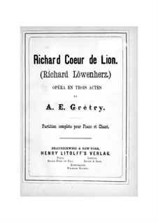 Richard Cœur-de-Lion (Richard the Lionheart): For soloists, choir and piano by André Grétry