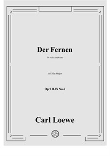 Collection of Songs, Romances and Ballads, Op.9: No.6 Der Fernen in E flat Major by Carl Loewe