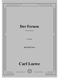 Collection of Songs, Romances and Ballads, Op.9: No.6 Der Fernen in E Major by Carl Loewe