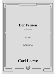 Collection of Songs, Romances and Ballads, Op.9: No.6 Der Fernen in F Major by Carl Loewe