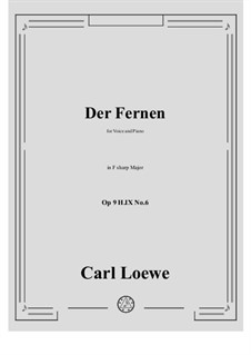 Collection of Songs, Romances and Ballads, Op.9: No.6 Der Fernen in F sharp Major by Carl Loewe