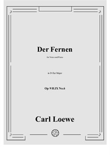 Collection of Songs, Romances and Ballads, Op.9: No.6 Der Fernen in D flat Major by Carl Loewe