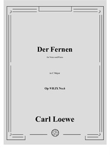 Collection of Songs, Romances and Ballads, Op.9: No.6 Der Fernen in C Major by Carl Loewe