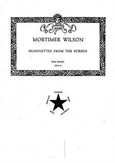 Silhouettes from the Screen, Op.55: Silhouettes from the Screen by Mortimer Wilson