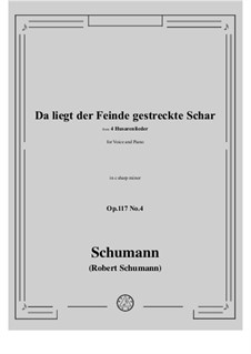 Four Hussar Songs, Op.117: No.4 Da liegt der Feinde gestreckte Schar in c sharp minor by Robert Schumann