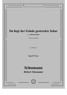 Four Hussar Songs, Op.117: No.4 Da liegt der Feinde gestreckte Schar in e flat minor by Robert Schumann