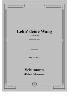 Four Songs, Op.142: No.2 Lehn deine Wang in a flat minor by Robert Schumann