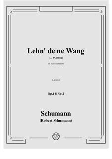 Four Songs, Op.142: No.2 Lehn deine Wang in a minor by Robert Schumann