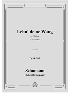 Four Songs, Op.142: No.2 Lehn deine Wang in f minor by Robert Schumann