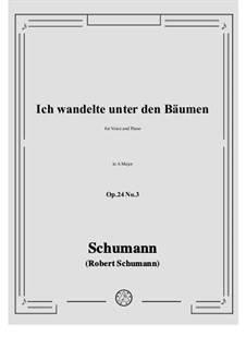 Circle of Songs, Op.24: No.3 Ich wandelte unter den Bäumen in A Major by Robert Schumann